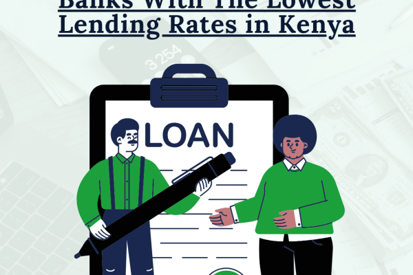 Banks With The Lowest Lending Rates in Kenya Banks With The Lowest Lending Rates in Kenya